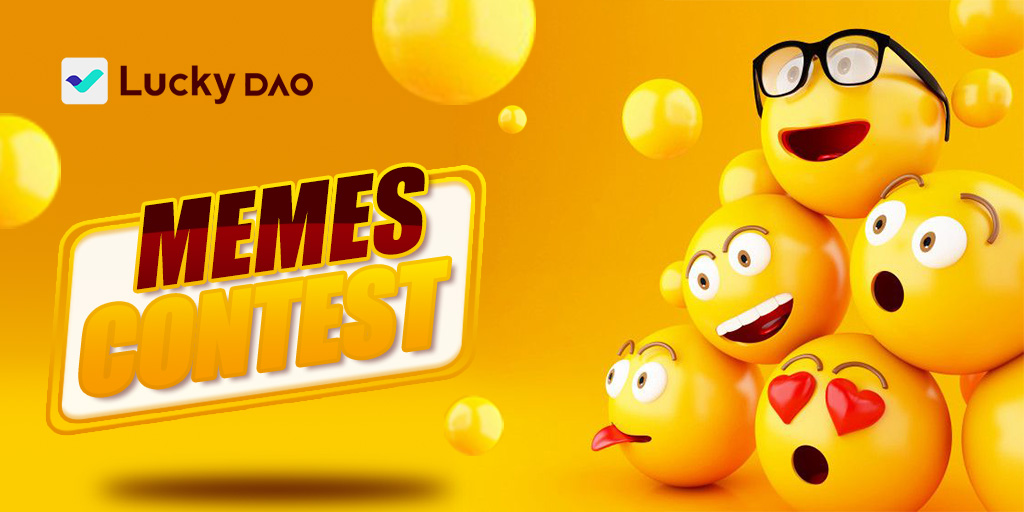 🎯Lucky DAO FIRST MEME CONTEST!🎯

Rules:

😍Comment your meme creation under this tweet with  #LuckyDAOxMeme

🎁10 excellent meme will share $100
 
⏰Time：2022.6.10—2022.6.15

🥳Winners will be announced on June 16th

<a href="/LuckyDAO_Office/">𝐋𝐮𝐜𝐤𝐲𝐃𝐀𝐎</a> draw 5 Lck 500

✅Quote Tweet with tag