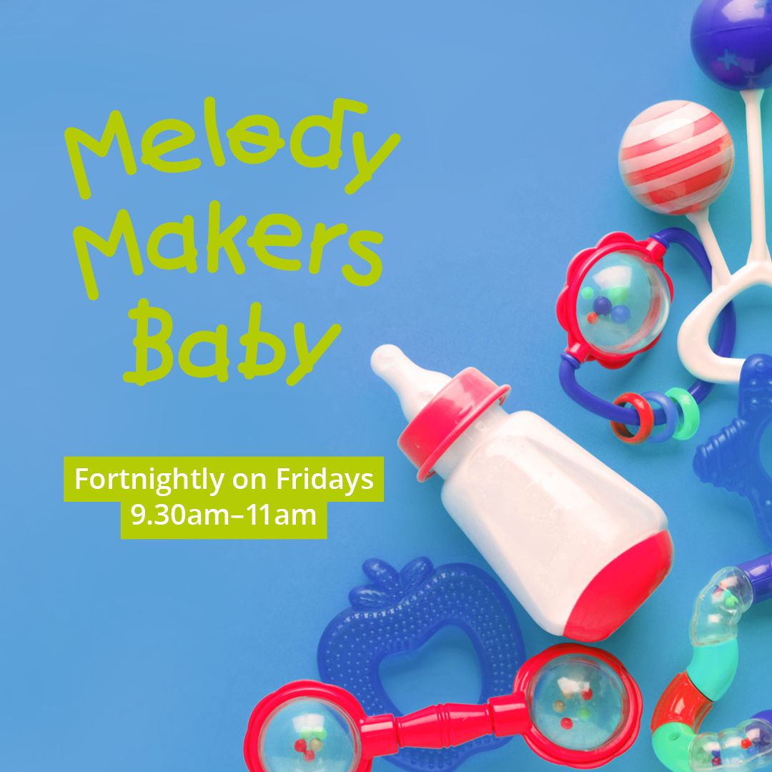 Melody Makers Baby today 9:30am - 11:00am