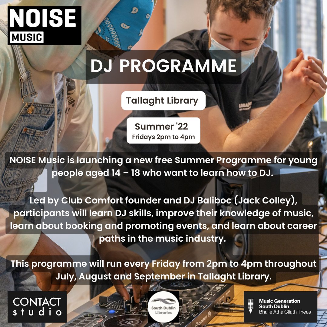 NOISE Music is launching a new free Summer Programme for young people aged 14 – 18 who want to learn how to DJ.

This programme will run every Friday from 2pm to 4pm throughout July and August in Tallaght Library.

APPLY TODAY!
sdcc.submit.com/show/45