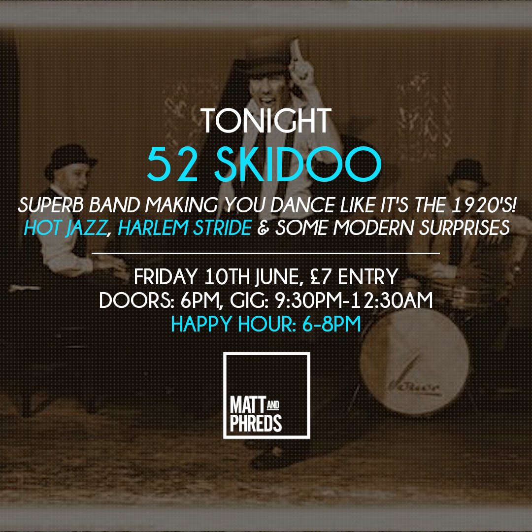 MattandPhreds's tweet photo. #TONIGHT: 52 SKIDOO
#Friday 10 June | Doors 6pm | #Gig: 9:30pm-12:30am | Happy Hour 6-8pm | £7 In
Reviving the era of the Speakeasy, Prohibition, Vaudeville, & Tin Pan Alley. Expect #HarlemStride, Hot #Jazz & some surprises from this 1920's-style band!
#Manchester #LiveMusic https://t.co/RYZTzqOGtO