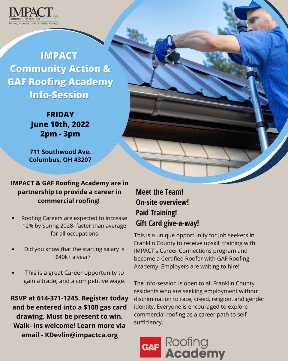 IMPACT Community Action (@impactca) on Twitter photo Join us from 2 pm to 3 pm to learn more about a unique opportunity for job seekers to receive upskill training in IMPACT's Career connections program and become a Certified Roofer with GAF Roofing Academy! RSVP at 614-371-1245 to be entered into a $100 gas card drawing. Join us from 2 pm to 3 pm to learn more about a unique opportunity for job seekers to receive upskill training in IMPACT's Career connections program and become a Certified Roofer with GAF Roofing Academy! RSVP at 614-371-1245 to be entered into a $100 gas card drawing.