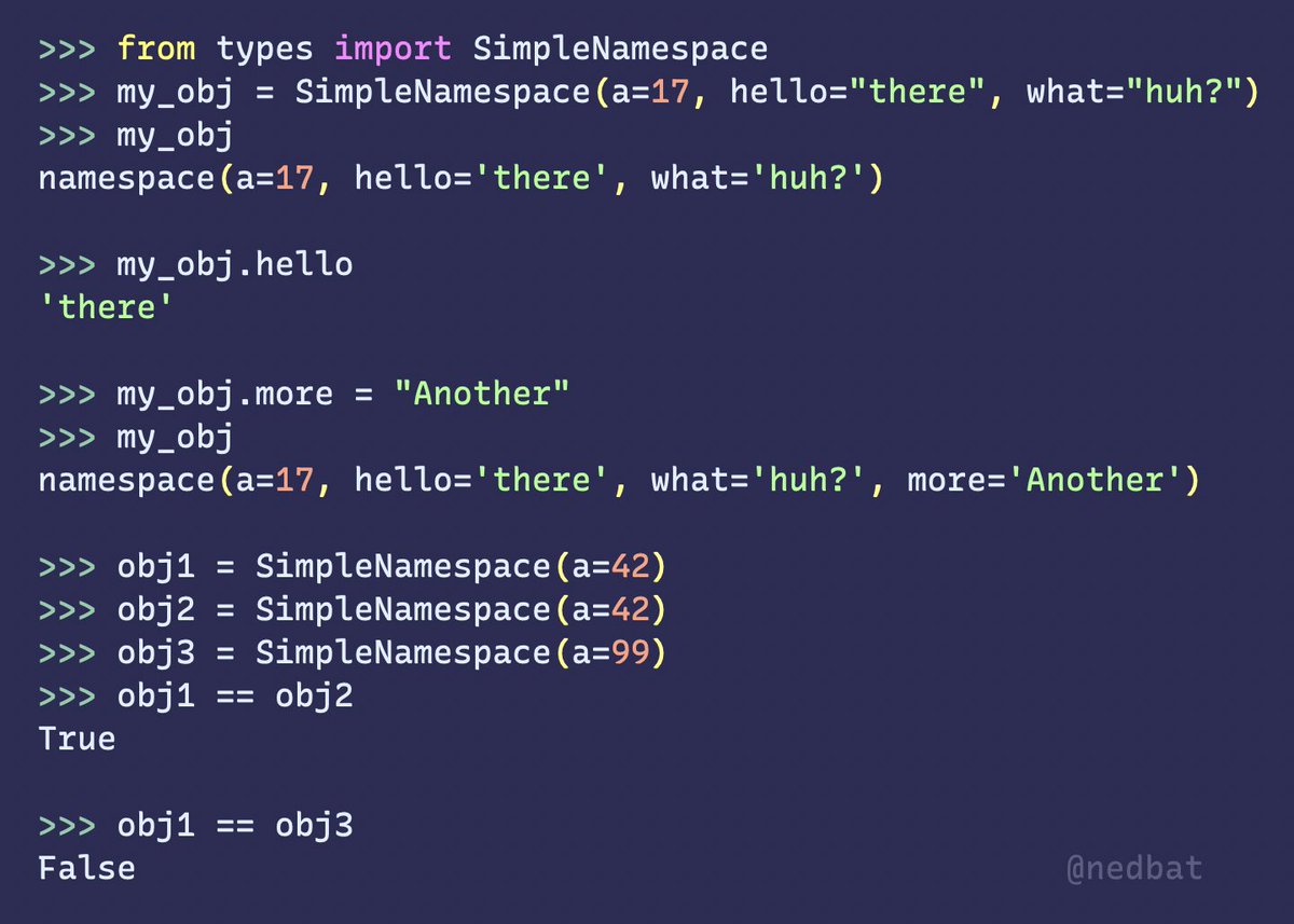 nedbat's tweet image. If you need a simple ad-hoc #Python object, you can use types.SimpleNamespace.  It accepts any attributes in the constructor, and gives you a repr() and equality check:
docs.python.org/3/library/type…