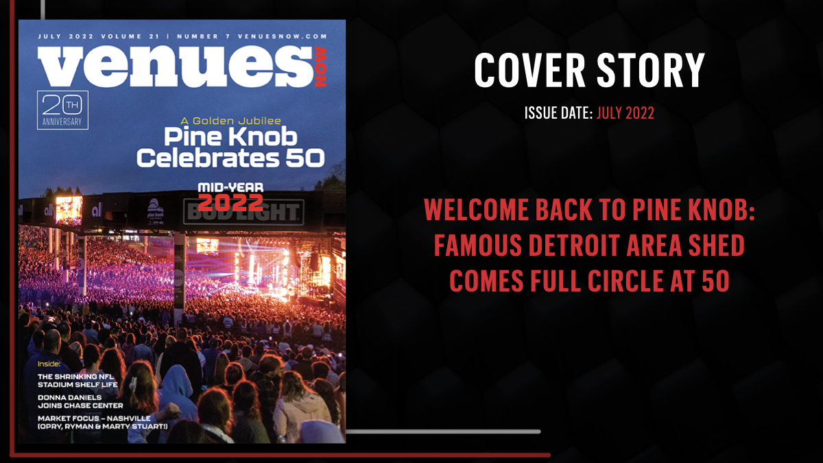 COVER STORY: Just in time for its 50th year anniversary, the biggest change at <a href="/PineKnobMusic/">Pine Knob Music Theatre</a>, is that it’s called Pine Knob again. Since 2001 the 13.5-acre venue, was called DTE Energy Music Theatre. Full story on: fal.cn/3pmNS #VenuesNow