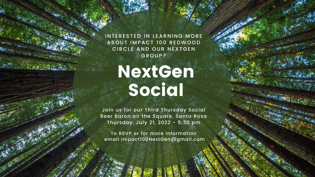 Are you a young professional in Sonoma County who enjoys giving back to our community? Want to be part of something bigger? Come to our next Third Thursday social and learn more about our NextGen group and Impact 100 Redwood Circle.