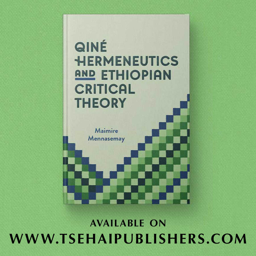 Qine Hermeneutics and Ethiopian Critical Theory argues for an Ethioperspectivism approach to the production of knowledge on Ethiopia rooted in Ethiopian history and intellectual traditions and committed to the interests of Ethiopians. tsehaipublishers.com