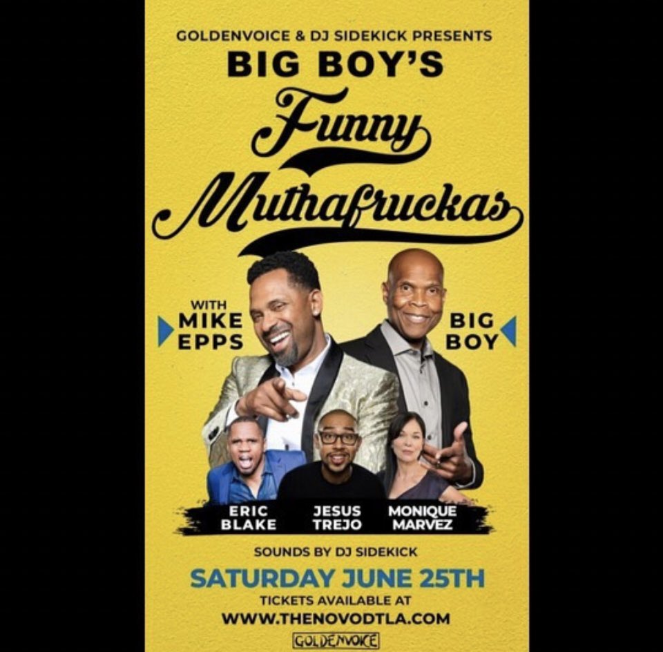 Big Boy’s Funny Muthafruckas Sat, June 25, 22 tickets available, presented by: <a href="/goldenvoice/">goldenvoice</a> <a href="/DJ_SIDEKICK/">DJ SIDEKICK</a> <a href="/DONDADA001/">DON DADA</a> <a href="/TheNovoDTLA/">The Novo DTLA</a> <a href="/BigBoy/">Big Boy</a> <a href="/mikeeppsthebest/">mikeepps</a>