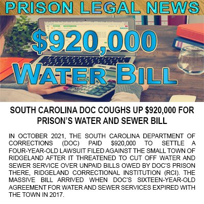 South Carolina DOC Coughs Up $920,000 for Prison’s Water and Sewer Bill prisonlegalnews.org/news/2022/may/…