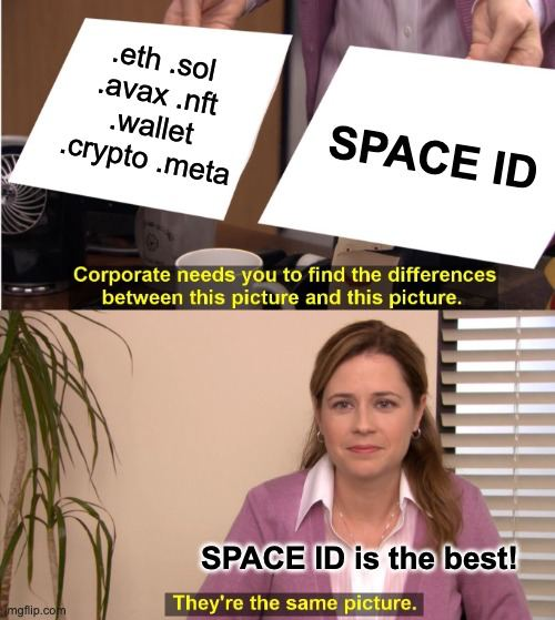 SPACE ID 
Multi-utilites, All-in-one. 
#SPACEIDMeme 
<a href="/spaceid/"></a>