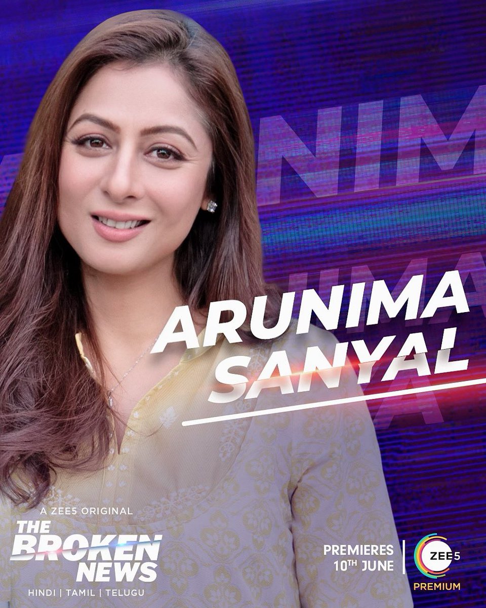 You can now meet me as Arunima Sanyal in ‘The Broken News’. Steaming only on @ZEE5India #thebrokennews