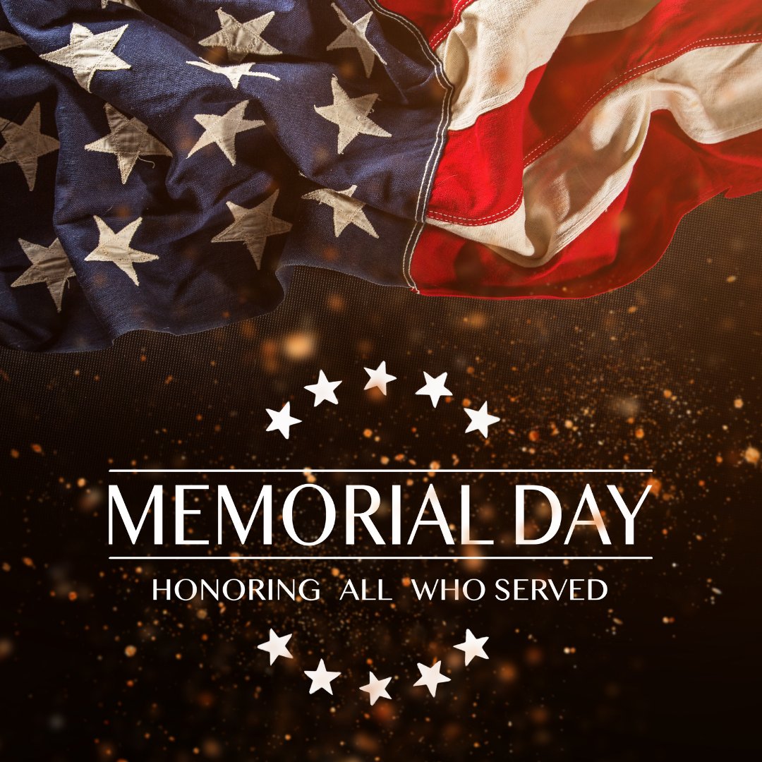We want to thank those who have served our country. Happy Memorial Day!