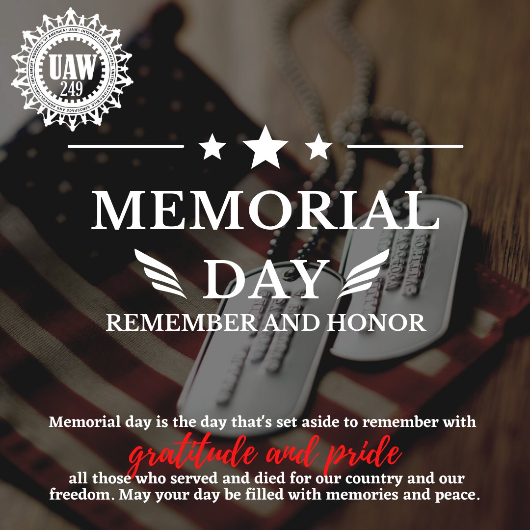 Uaw249's tweet photo. Wishing all United Auto Worker Local 249 members a Happy and Safe Memorial Day. Please enjoy our UAW negotiated day off with friends and family as we honor those who made the ultimate sacrifice in service to our nation. https://t.co/S4HmLB4RQp