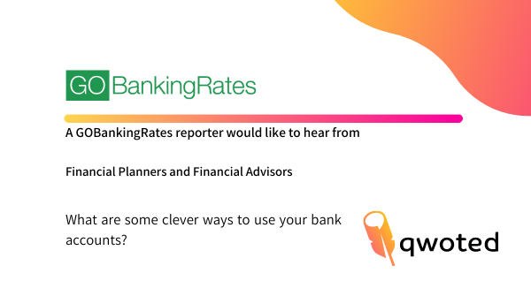 qwoted's tweet photo. A @GOBankingRates reporter is seeking #financialadvisors and #financialplanners for tips on making the most of #savingsaccounts and #checkingaccounts. Submit your source and get qwoted: https://t.co/DBgDdZbYaG #PRrequest #JournoRequest https://t.co/TcqzVdYQBT