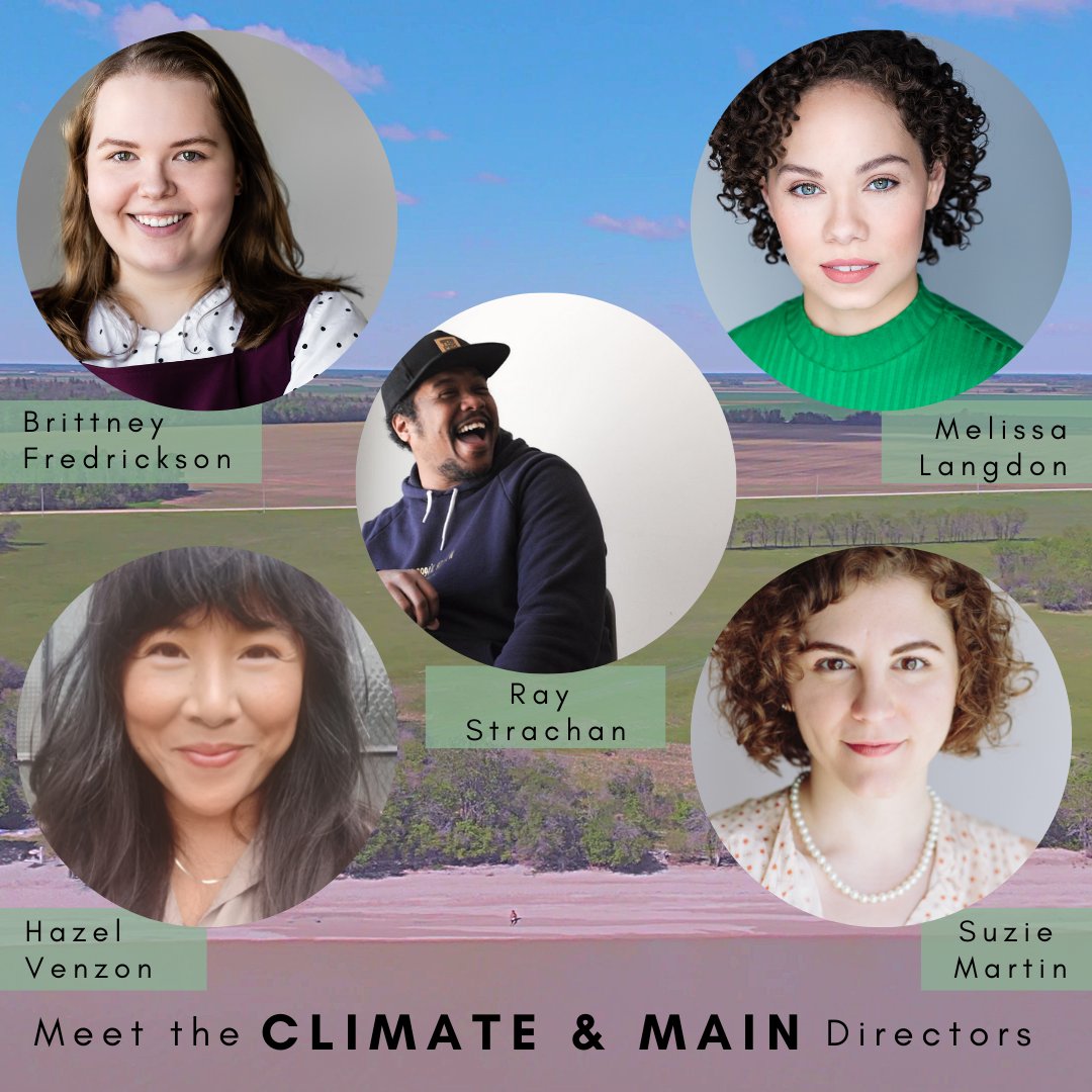 Check out our team of Directors that will be helping bring the 5 new works for Climate &amp; Main to life! Check out these fresh tiny plays about our tiny planet June 22 -24, 2022 at Théâtre Cercle Molière (340 Provencher Blvd), 7pm nightly!