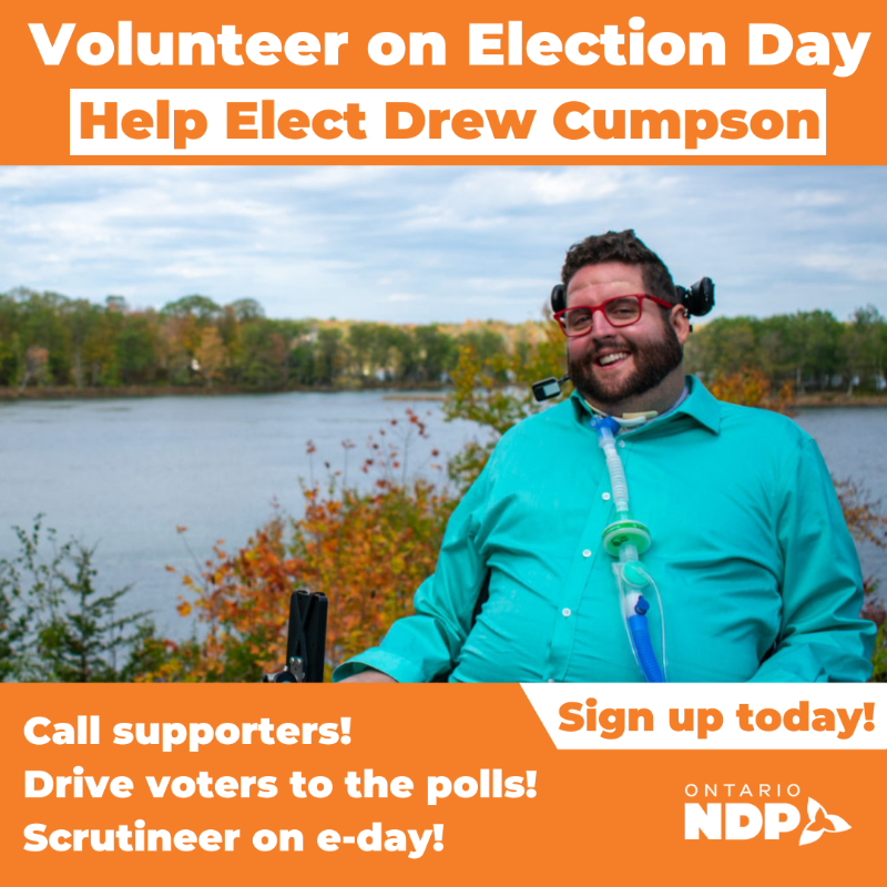 DrewCumpson's tweet photo. I'm part of a movement of working people – I don't represent lobbyists or Bay Street. I'm fighting to ensure that our voices are heard.

Join our fight today by volunteering on election day by clicking on the image below!
