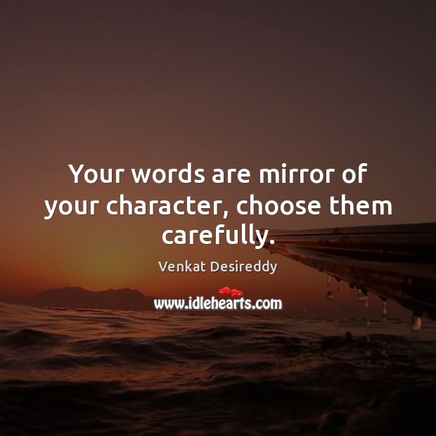 mehsaab's tweet photo. Your words are mirror of your character, choose them carefully. 
- Venkat Desirrddy 
#mirror #mirrorquotes #character #characterquotes 
#VenkatDesirrddy #quotes https://t.co/plEnNBnM9E