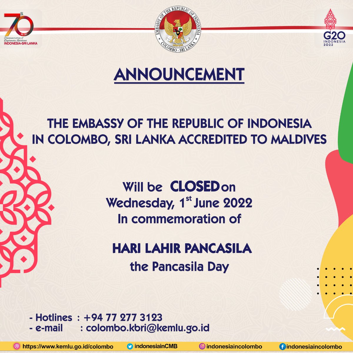 indonesiainCMB's tweet photo. ANNOUNCEMENT
THE EMBASSY OF THE REPUBLIC OF INDONESIA
IN COLOMBO, SRI LANKA ACCREDITED TO MALDIVES
Will be CLOSED on
Wednesday, 1 June 2022
In commemoration of the Pancasila Day
#inidiplomasi #IDLK70years #Srilanka #Maldives #G20Indonesia #Commemmorationday #HariLahirPancasila https://t.co/7xVyM1xEpx