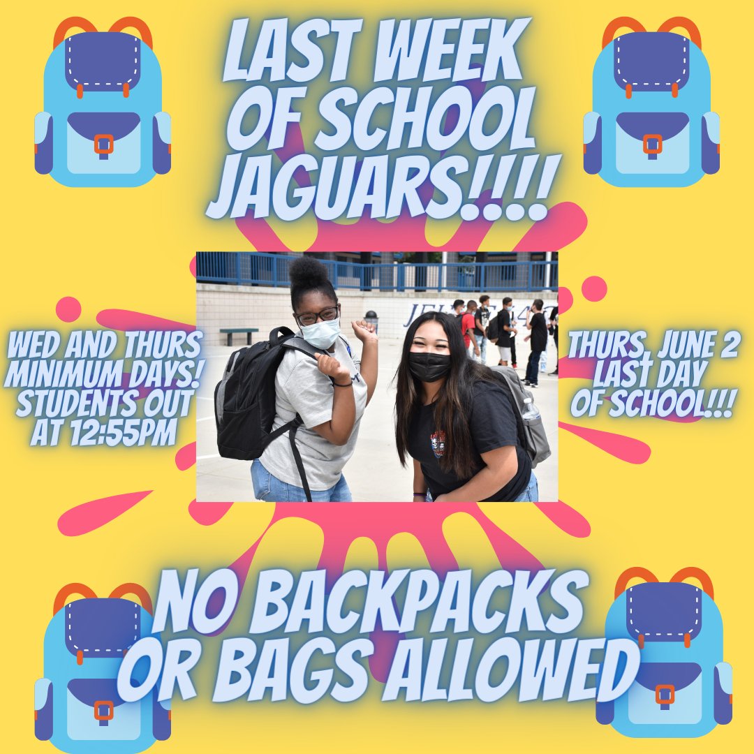 It’s here, Jaguars! Our last week of school. 🥲 Please note, no backpacks or bags will be allowed on campus this week. Tomorrow is a regular bell schedule, but Wednesday and Thursday will be minimum days! WOOT WOOT! LET'S GOOOOOOOOOO!