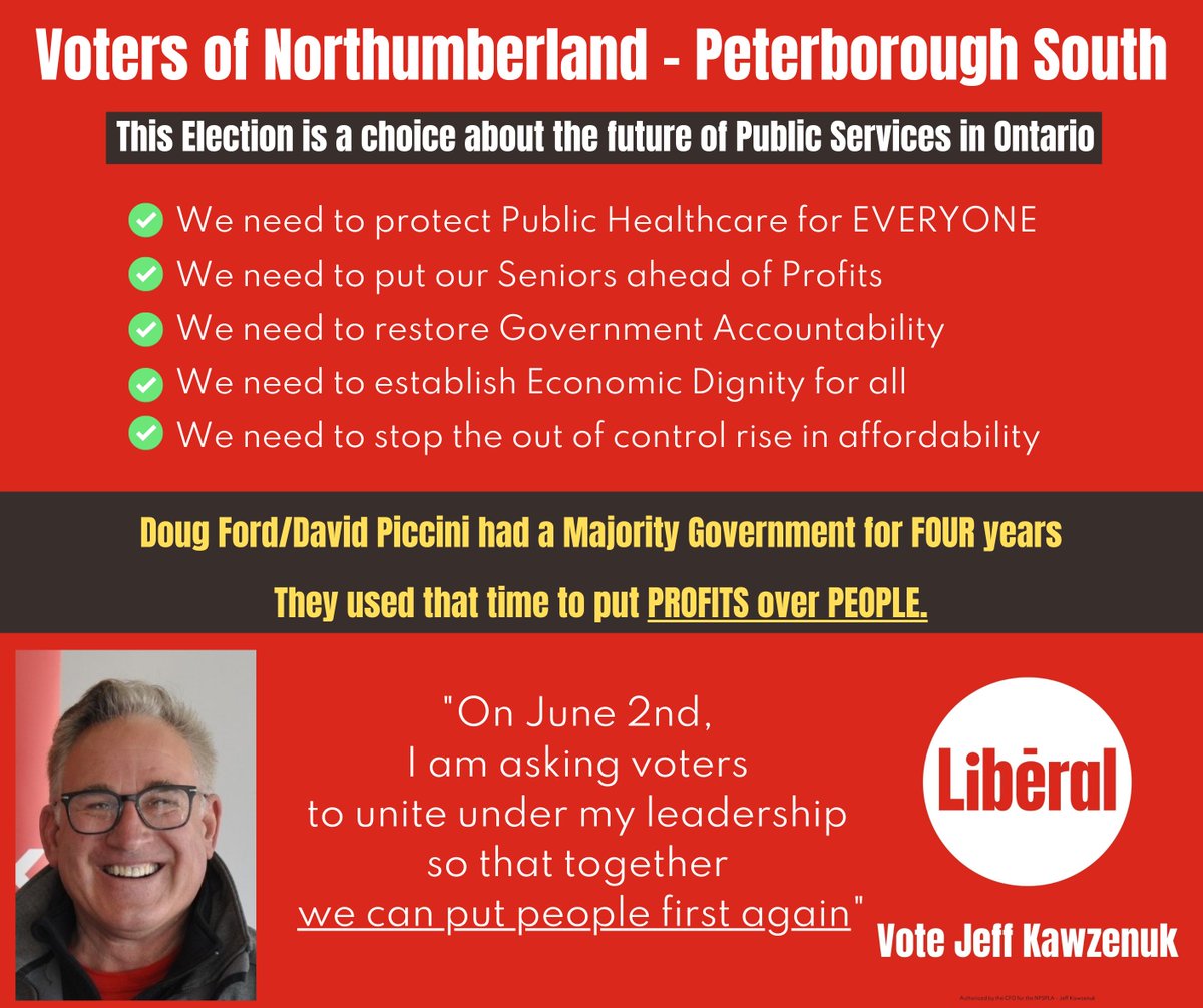 It is time to unite the many voices in Northumberland - Peterborough South who have opposed the policies of the Ford/Piccini government. Together we can Put People First again. There is only one vote for change. On June 2nd, Vote Jeff Kawzenuk. Thank you.
