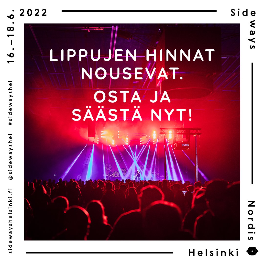 Nykyiset hinnat ovat voimassa tänään klo 23.59 asti. Toimi siis nyt! sidewayshelsinki.fi/liput <3