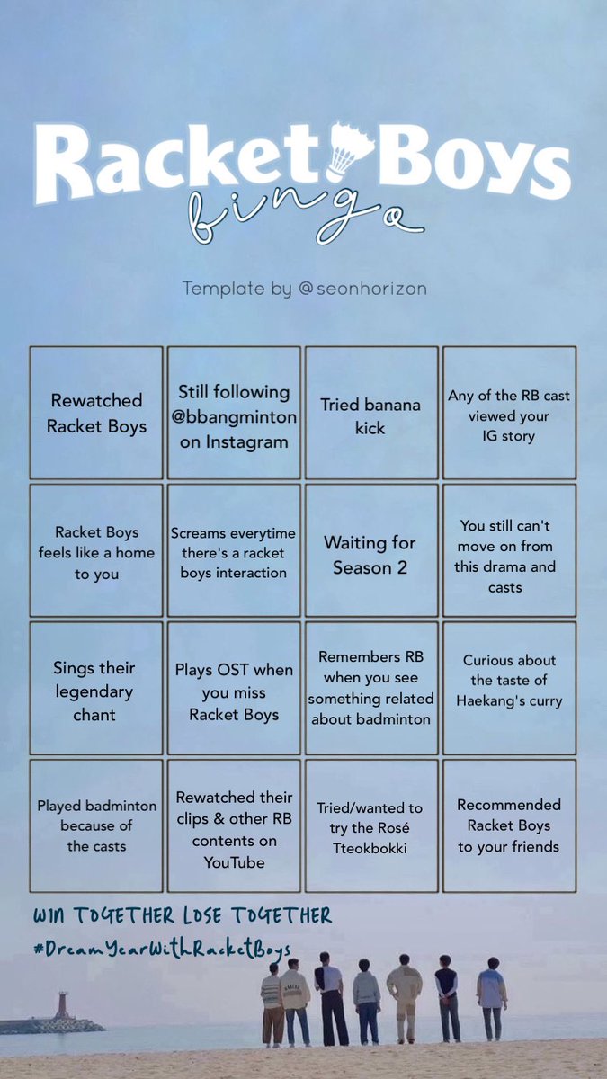 🏸 RACKET BOYS BINGO 🏸

feel free to use this template of mine &amp; let’s see if you’ll have a blackout bingo. tweet yours together with the tags ✨ 

W1N TOGETHER LOSE TOGETHER
#DreamYearWithRacketBoys