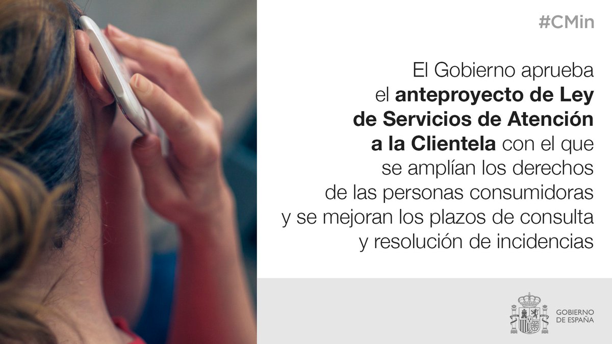 El #CMin ha aprobado el anteproyecto de Ley de Servicios de Atención a la Clientela. 

➡️La nueva norma amplía los derechos de las personas consumidoras, en especial de las vulnerables
➡️Mejora los plazos de consulta y resolución de incidencias
➡️Limita la espera telefónica