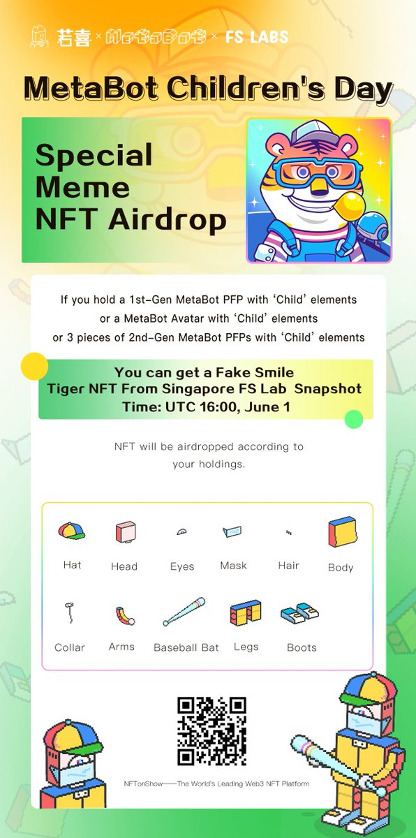 Special Airdrop for the Children's Day!
3 kinds of NFT with 🎈"Child Element"🎈 holders can enjoy free airdrop from Singapore FS Labs. 
🔶1st-Gen MetaBot 
🔶MetaBot Avatar 
🔶3 pieces of 2nd-Gen MetaBot 
Snapshot time: UTC 16:00, June 1st
Enter the market nftonshow.com