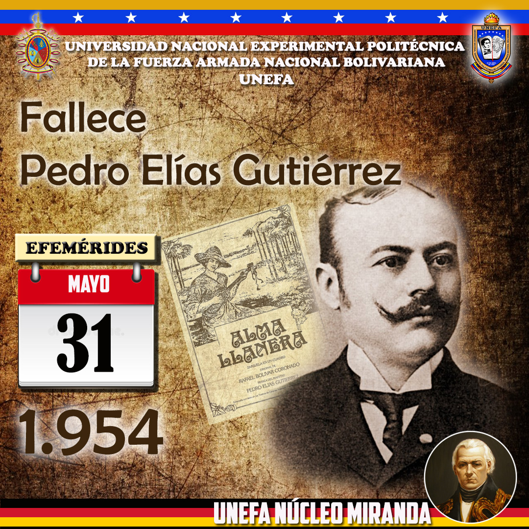 Nucleo_Miranda's tweet photo. #NúcleoMiranda #Efemérides Un día como hoy, 31 de mayo, pero en el año 1954, fallece Pedro Elías Gutiérrez, músico, director musical y celebrado compositor del Alma Llanera, considerada el segundo Himno de Venezuela. @angiolillofp @UNEFA_VRRC @Unefa_VEN @marchahil https://t.co/tIVDk6T6ie