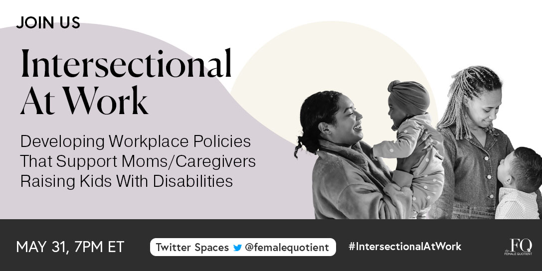 femalequotient's tweet photo. As employers are waking up to the needs of caregivers in the workforce, how can they best support families nurturing kids with disabilities? Join us for an #IntersectionalAtWork conversation on how companies can support caregivers' diverse range of needs: https://t.co/EyxTZhjXQn https://t.co/e6CkIIvwYD
