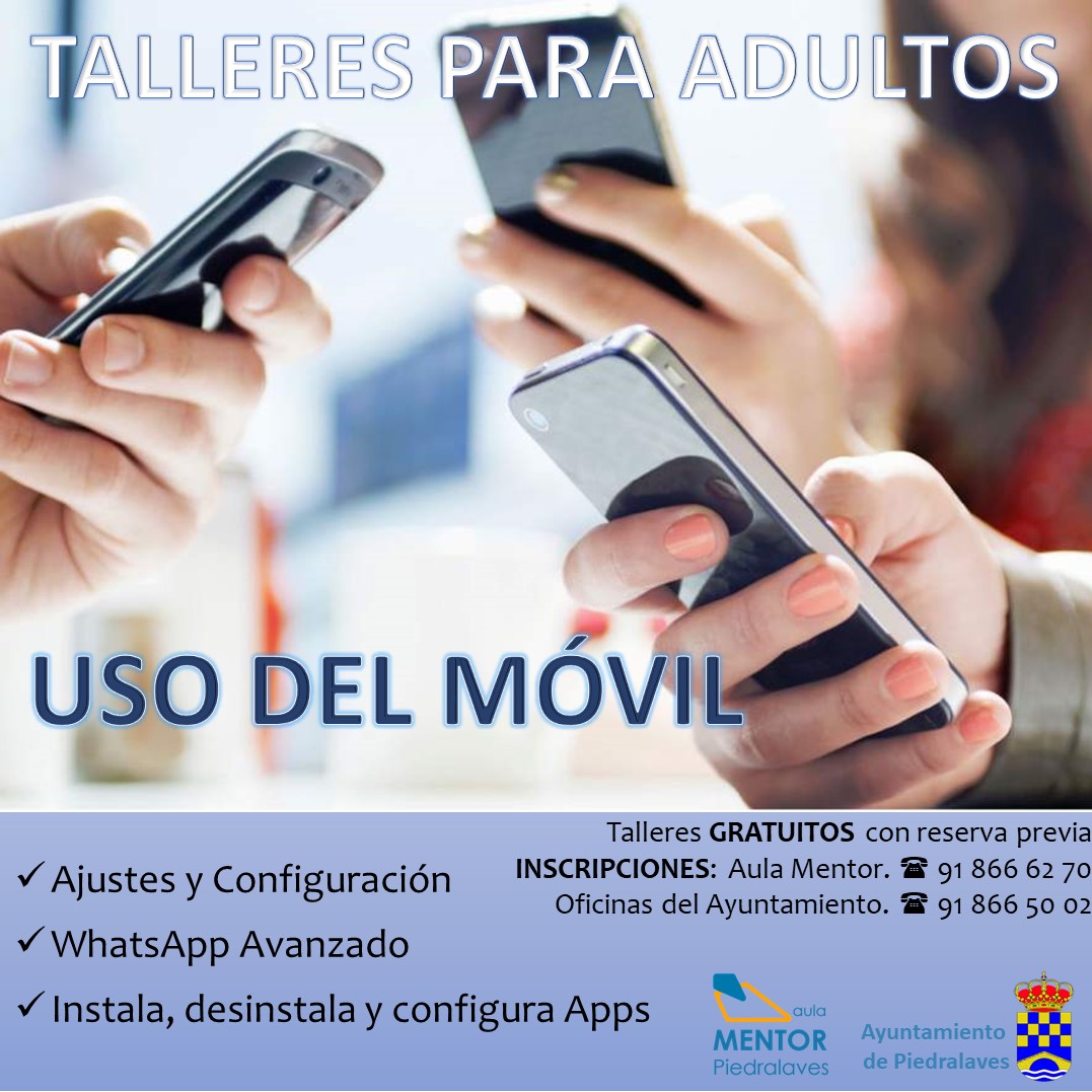 A lo largo del mes de junio se van a llevar a cabo varios TALLERES SOBRE EL USO DEL MÓVIL dirigidos a adultos en el AULA MENTOR.
Gratuitos, de corta duración y prácticos donde los propios asistentes podrán decidir lo que quieren aprender.
Imprescindible inscripción previa.