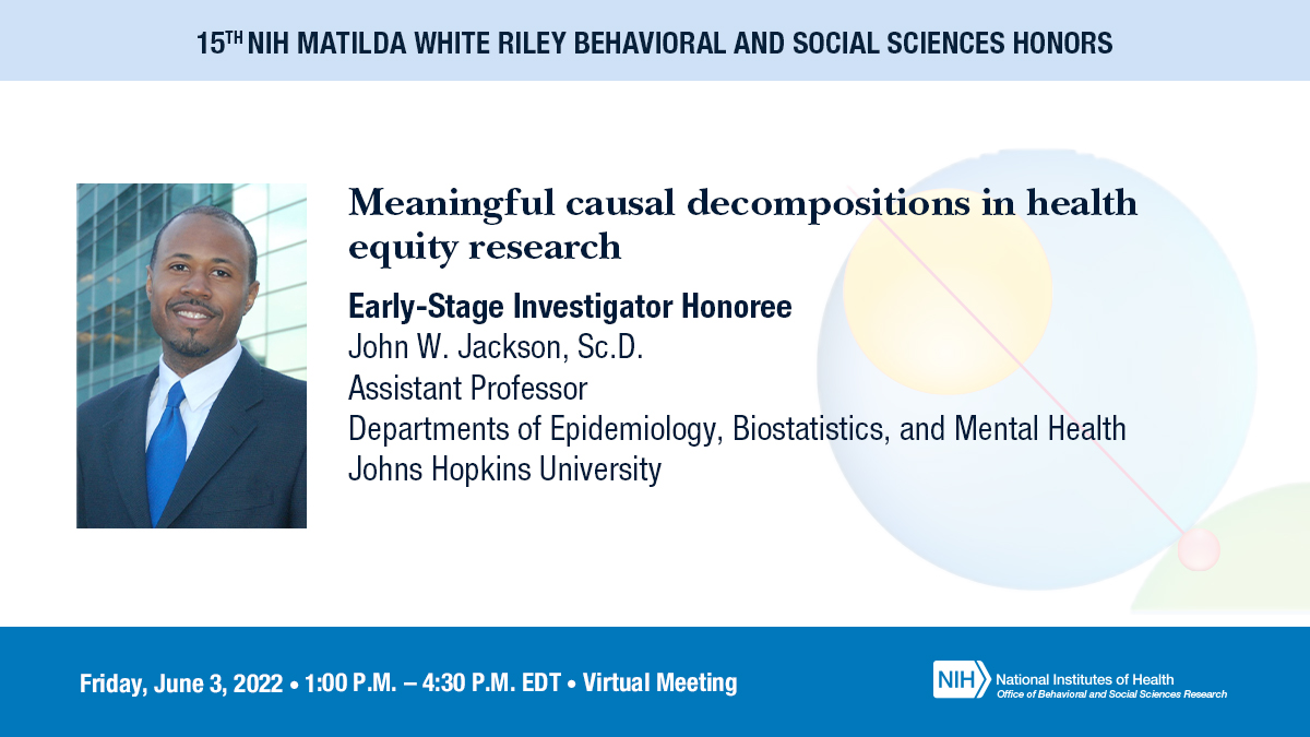 Our very own Dr. John Jackson was awarded the NIH Early Stage Investigator Matilda White Riley Honors and will present his work on “Meaningful causal decompositions in health equity research” at the @NIHOBSSR #MWRHonors this Friday, 6/3. Register here: bit.ly/39z1KxD