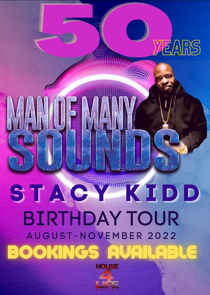 Stacy_Kidd's tweet photo. BOOKINGS AVAILABLE!! I'm Proud To Announce My 50th BIRTHDAY TOUR!! Tour Will Go From August To November 2022. Can't Wait!!! BOOK NOW!! #SoulfulHouse #JackinHouse #TechHouse #AfroHouse #Techno #GospelHouse #House #ManOfManySounds #BookYourStyle #50BirthdayTour https://t.co/OVxesbDfJz