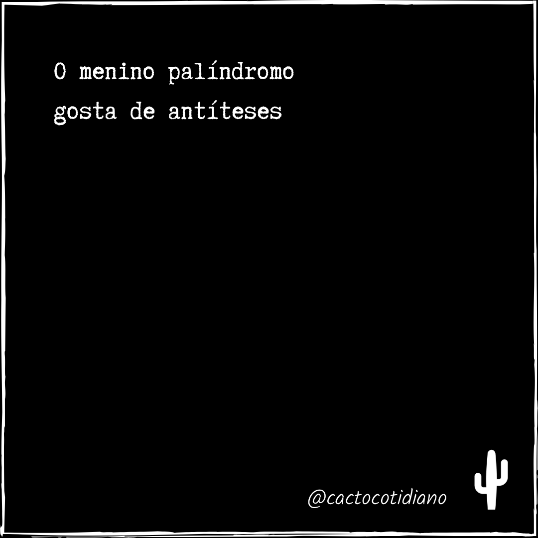 cactocotidiano's tweet photo. O menino palíndromo
gosta de antíteses

#cactocotidiano #curtaliteratura #escrita #literatura #poema #poesia #verso

#infância #infante #menino #palíndromo #antítese https://t.co/6K9yOhLijx