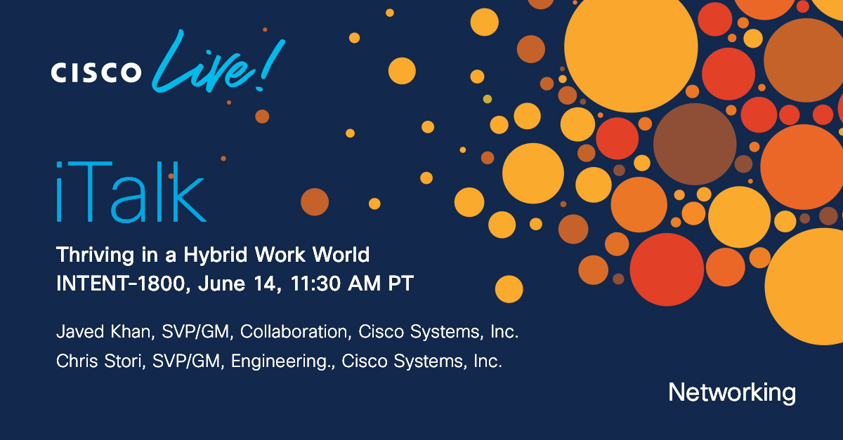Do you want to know how to thrive in a hybrid work world? Join this Cisco Live Innovation Talk, in person or virtually, on June 14th at 11:30 AM PT to learn how Cisco is uniquely positioned to help you succeed with hybrid work.

cs.co/6014zr9P8