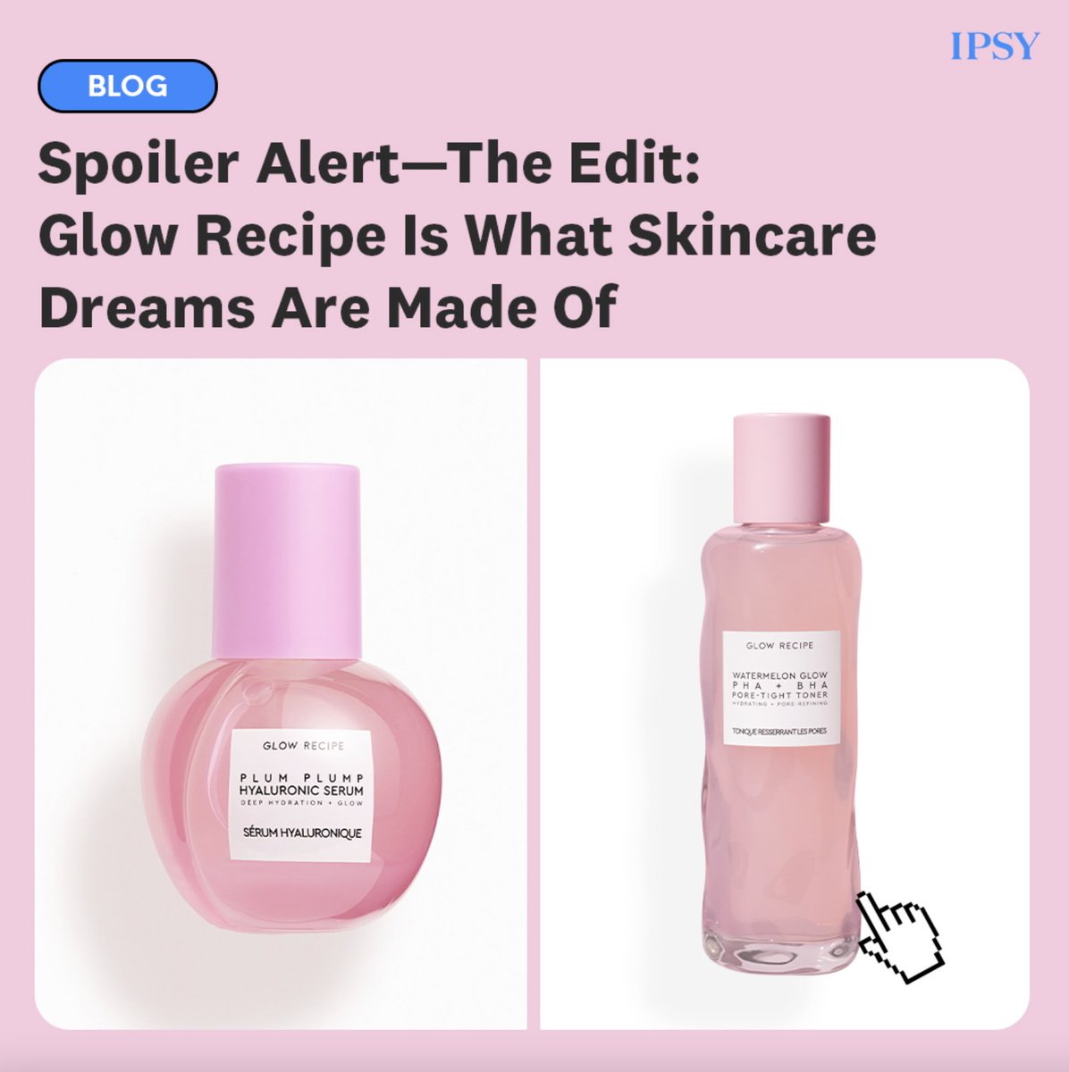 Set your alarm! The Edit: @GlowRecipe is coming to IPSY tomorrow. This exclusive Edit features six cult-favorite Glow Recipe products, plus a trendy makeup bag—all at a price you just won’t find anywhere else. Tap the link in bio for a sneak peek! ipsy.com/blog/glow-reci…