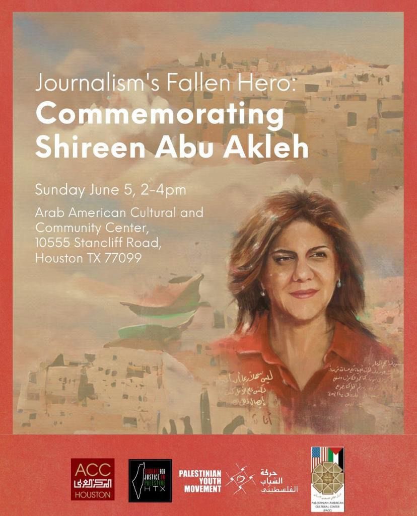 SJP Houston invites you to commemorate the life and legacy of martyred Palestinian Journalist Shireen Abu Akleh this Saturday, June 5th @ 2:00 PM! We’ll be gathering at the Arab Cultural Center for discussion, speeches, and honoring Shireen Abu Akeh. 

Hope to see you there! 🕊🇵🇸