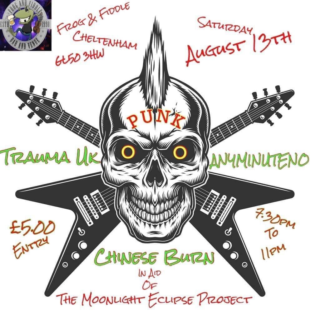 Get this great punk night on your calendar August 13th <a href="/FrogAndFiddle/">The Frog & Fiddle</a> <a href="/ChineseBurn13/">Chinese Burn</a> &amp; AnyMinuteNo #punk #cheltenham in aid of the Moonlight Eclipse Project