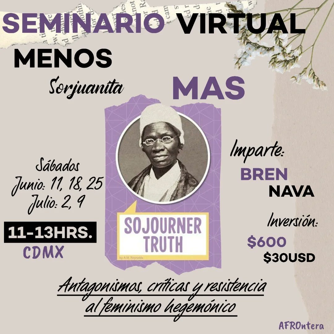 AFRO_ntera's tweet photo. El feminismo nació blanco, moderno y colonial por ello  tenemos seminario: Menos Sorjuanita más Sojourner Truth. Antagonismos, críticas y resistencia al feminismo hegemónico.
Cinco sesiones para desprender en colectivo. 
Link de inscripción: 
https://t.co/MaHgKWg4gi https://t.co/atb5soLqao