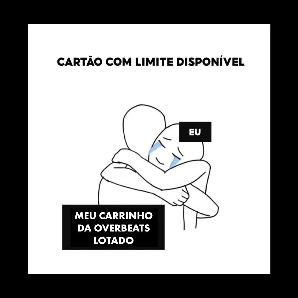 overbeatsbrasil's tweet photo. Início de mês vindo aí e eu sei que você tá esperando sua fatura virar (não se sinta mal, geral também lota o carrinho da Over e finaliza quando a fatura fecha)🤣
#overbeats #overbeatspro #fonedeouvido #music #memesbrasil #memes https://t.co/gM4FlxhbFt