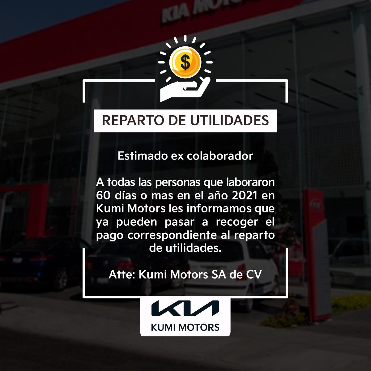 ⚠️Estimado ex colaborador⚠️ 
A todas las personas que laboraron 60 días o mas en el año 2021 en Kumi Motors les informamos que ya pueden pasar a recoger el pago correspondiente al reparto de utilidades 💵😊

Atte: Kumi Motors SA de Cv