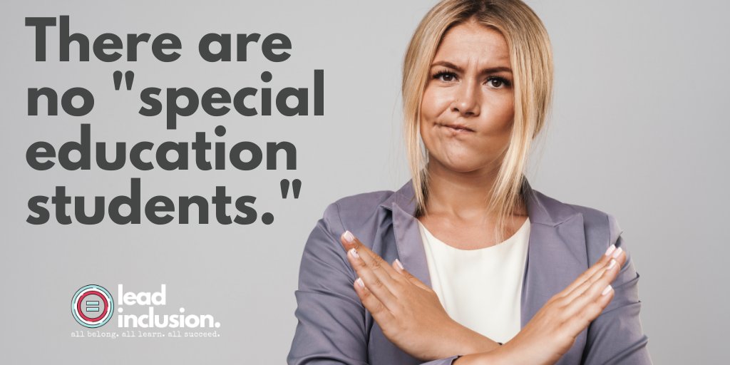 Special education isn't a place. And it's not an identity. It's a service. There are no special education students. #LeadInclusion #edchat #edleadership