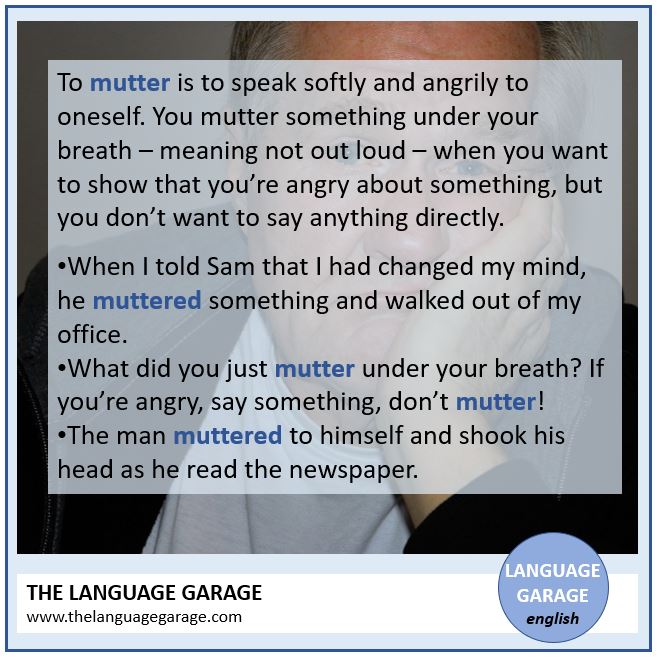 Language Garage What Did You Just Mutter Under Your Breath If You Re Angry Say Something Don T Mutter Click To Learn For Free T Co Uwi6fgqx4q Speaking Vocabulary In English Esl Efl Ingles 영어