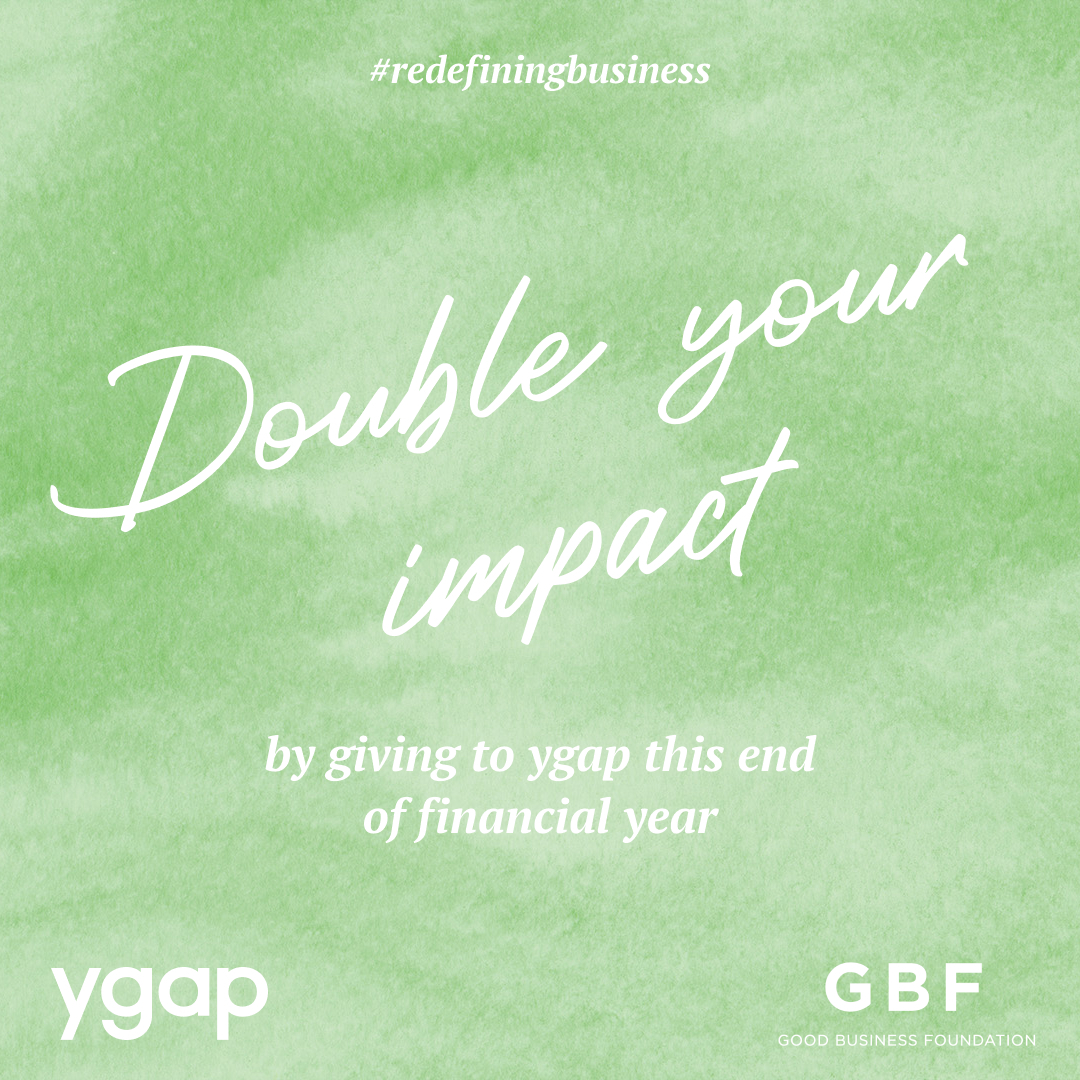 Want to DOUBLE your social impact this EOFY?

Our partners at The Good Business Foundation are matching gifts up to $50,000 until the end of June.

If you’re considering an end of financial year gift, do good AND feel good by giving to ygap.

Give now at ygap.org/redefine