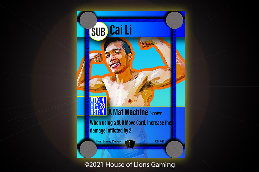 Cai Li, like his Fighter Skill says, is a machine on the mats. This allows him to do more damage when using SUB Move Cards. Sexy and humble, you won't know you're defeated until it's too late! Artist: @sunny_deleon