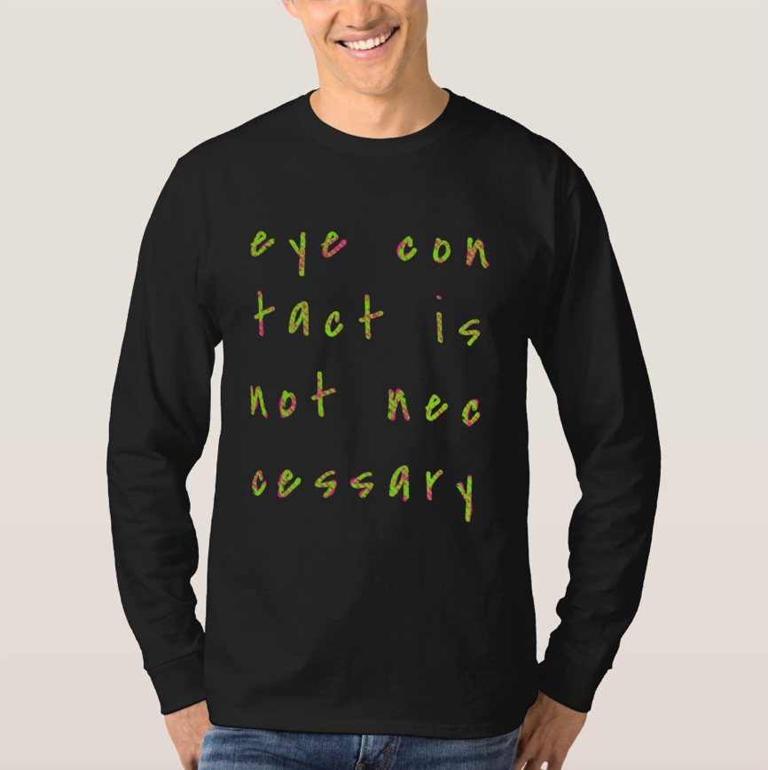 LIfe_Love_Honey's tweet photo. 👀 "Eye Contact" Long Sleeve Tee 👀

https://t.co/yVw6RhnLel

#eye #eyes #eyecontact #humor 👁👁
#tshirt 
#longsleevetshirt #longsleeve #longsleevetee #fathersday #fathersdaygift 

#zazzle @zazzle https://t.co/wJk1tnsddR