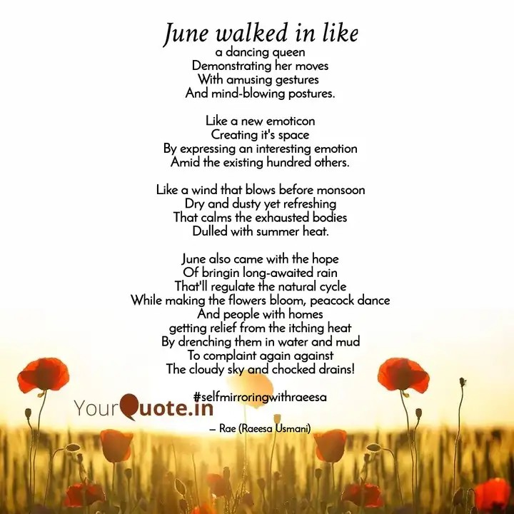 RaeesaUsmani's tweet image. How do you look at the newly decended month of June?

 #simile challenge. #junewalkedinlike #musingtime #yqtales #yqpoetry #life #writerslift #yourquoteandmine
Collaborating with YourQuote 
#poetrycommunity #writingcommmunity
#Read #readingcommunity 

yourquote.in/raeesa-usmani-…