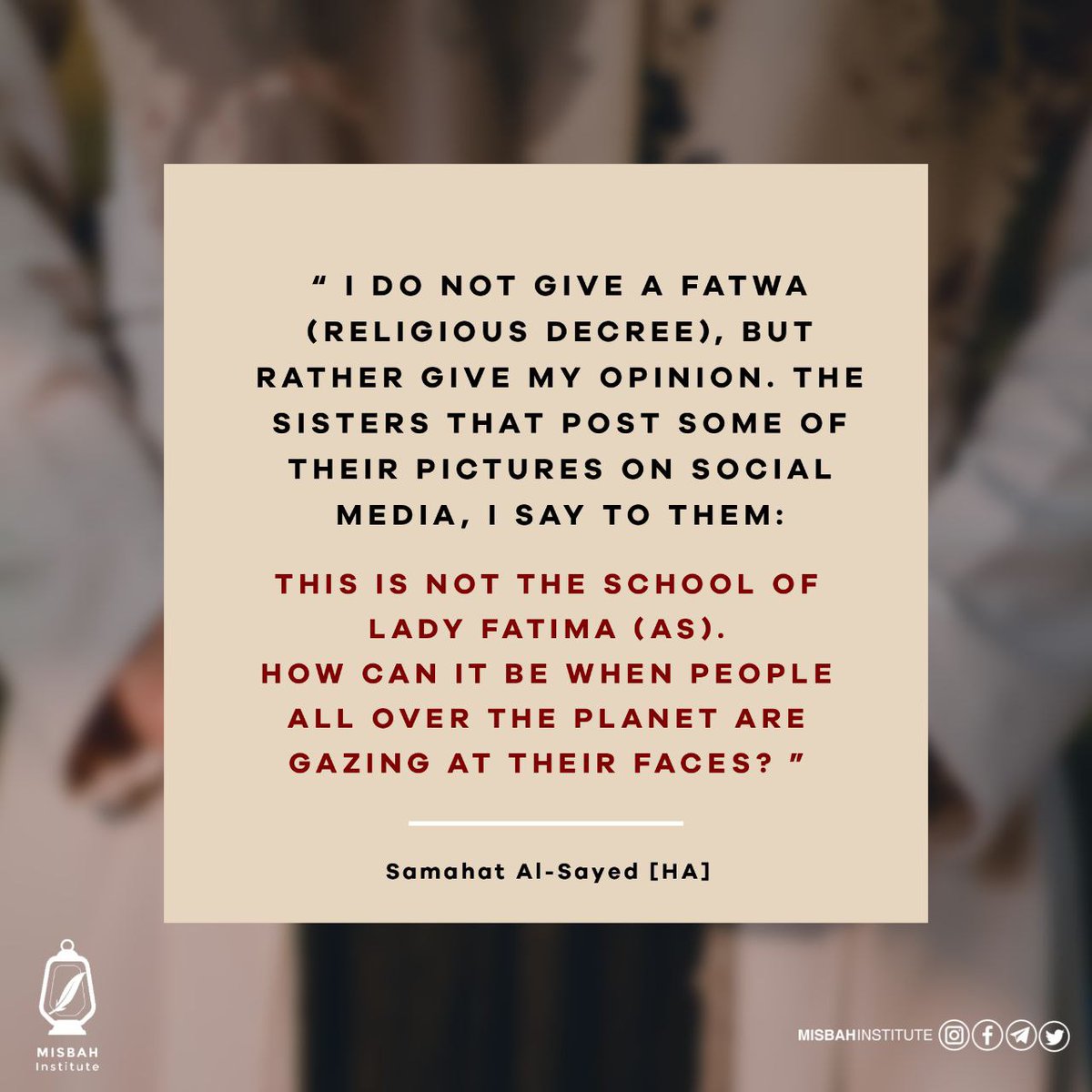 MisbahInstitute's tweet photo. "This is not the school of Lady Fatima (as). How can it be when people all over the planet are gazing at their faces? ”

Samahat al-Sayyed -[ha]

#islam #allah #Ahlulbayt #hijab #woman https://t.co/RhpAdeddXe