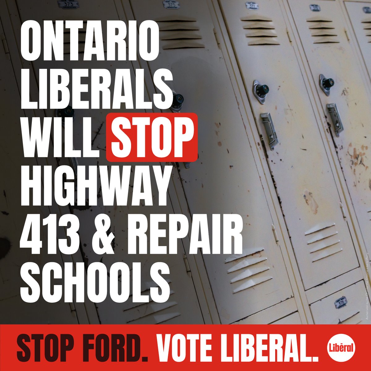 Ontario Liberals will stop highway 413 % & repair schools. Stop Ford. Vote Liberal.