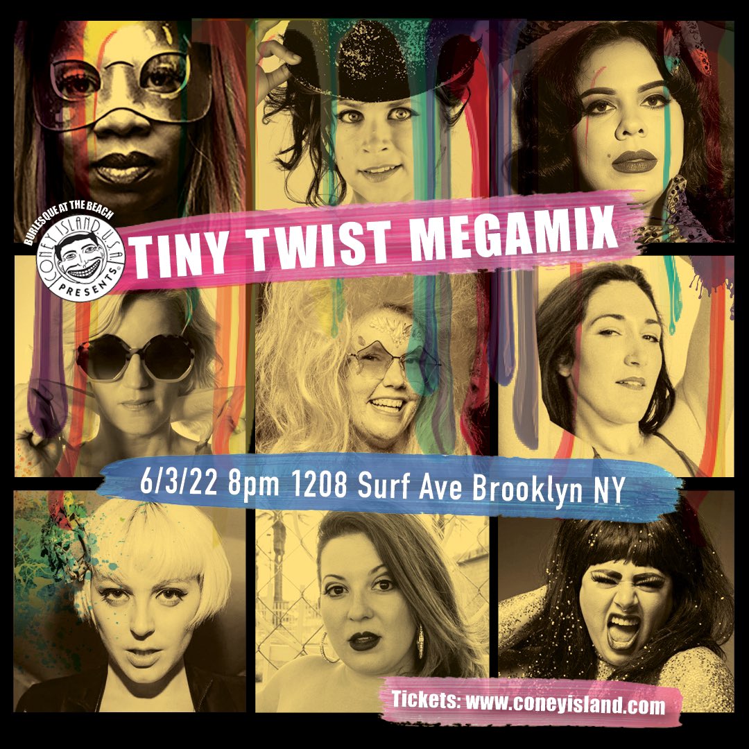 I know you’re all busy, so I brought together the best of the best in one place for you. This FRIDAY! @coneyislandusa #tinytwist #megamix #10yearanniversary @FemAppeal @TinyDBurlesque @VadaJames @ClaraCoquette