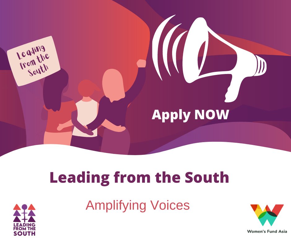 Leading from the South 
Applications OPEN 
AMPLIFYING VOICES
Inviting orgs/ networks led by women, girls, trans, intersex persons working on campaigns, knowledge, and capacity building, research and evidence-based advocacy at national/ sub-regional levels womensfundasia.org/LFSCall