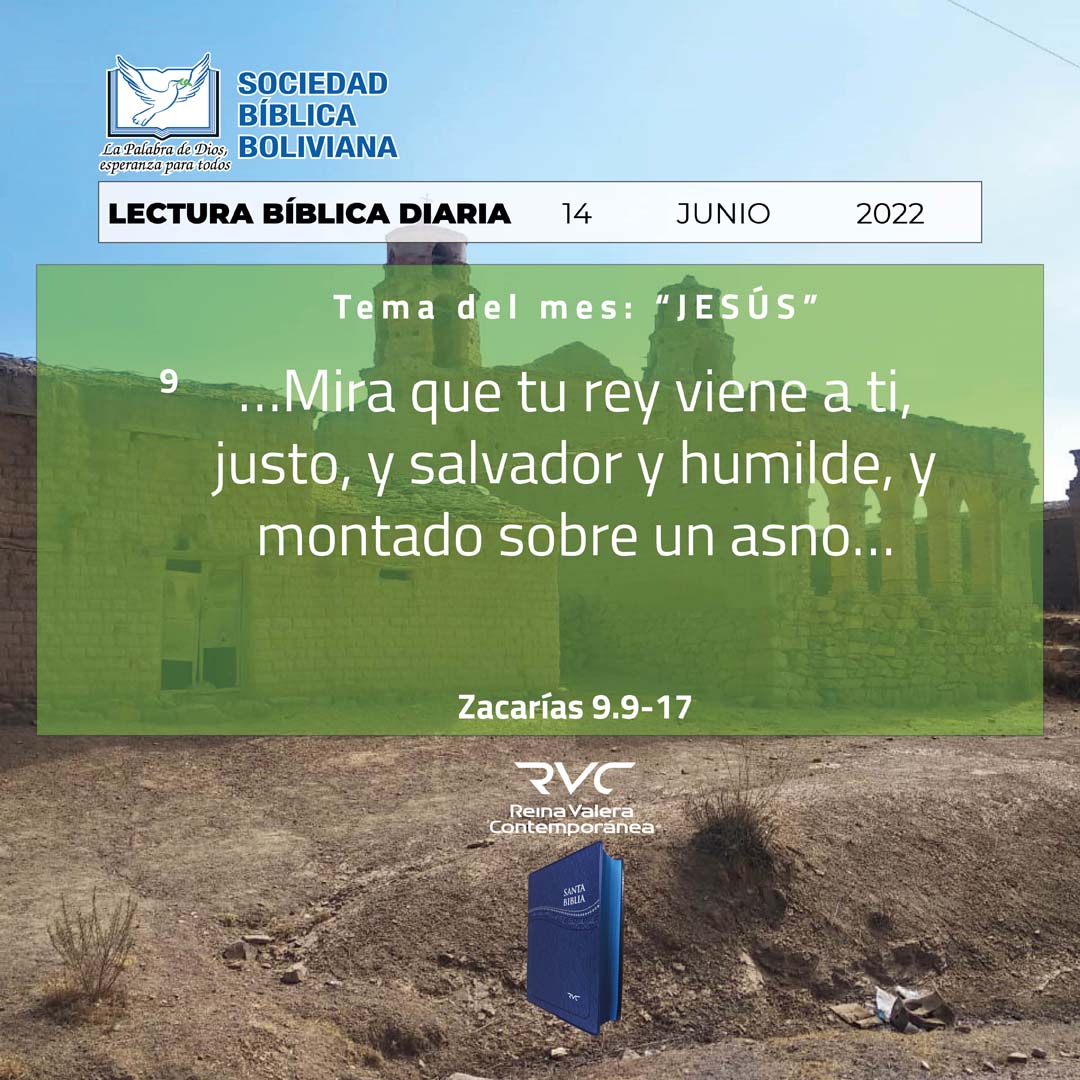 ıllıllı JESÚS ıllıllı

…Mira que tu rey viene a ti, justo, y salvador y humilde, y montado sobre un asno… (9)
Zacarías 9.9-17

𝕃𝔼ℂ𝕋𝕌ℝ𝔸 𝔹𝕀𝔹𝕃𝕀ℂ𝔸 𝔻𝕀𝔸ℝ𝕀𝔸
𝔖𝔬𝔠𝔦𝔢𝔡𝔞𝔡 𝔅í𝔟𝔩𝔦𝔠𝔞 𝔅𝔬𝔩𝔦𝔳𝔦𝔞𝔫𝔞